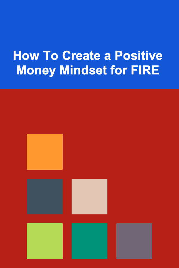 How To Create a Positive Money Mindset for FIRE