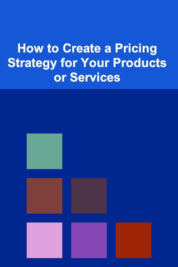 How to Create a Pricing Strategy for Your Products or Services