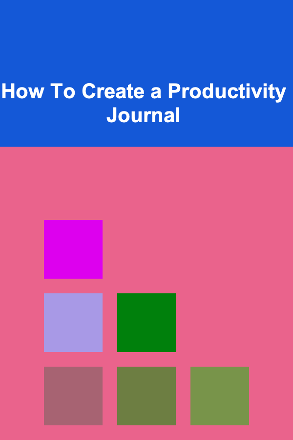 How To Create a Productivity Journal