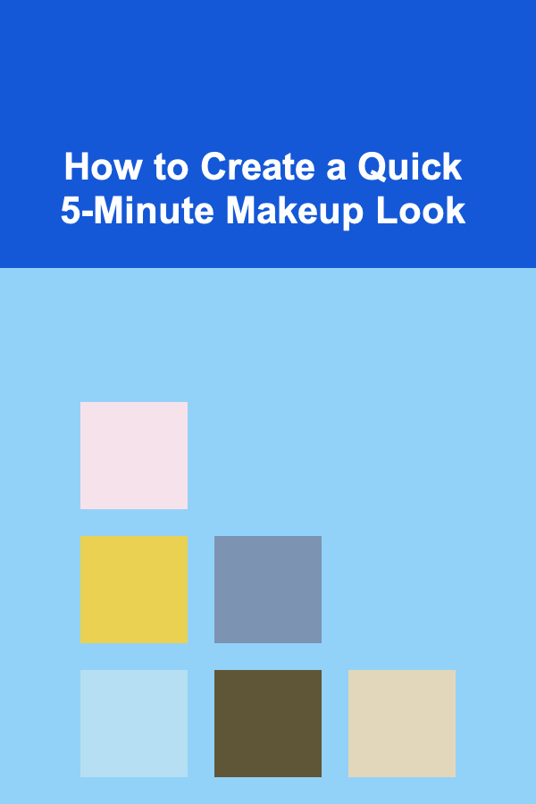 How to Create a Quick 5-Minute Makeup Look
