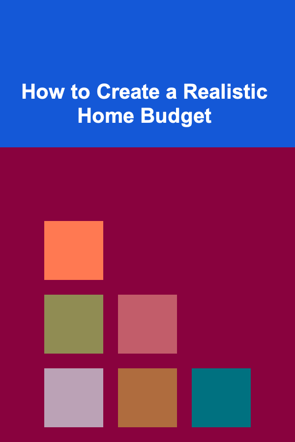 How to Create a Realistic Home Budget
