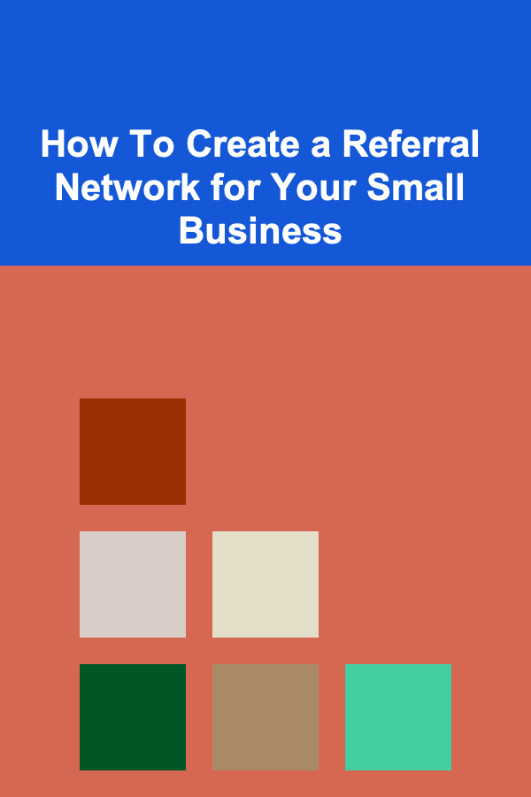 How To Create a Referral Network for Your Small Business