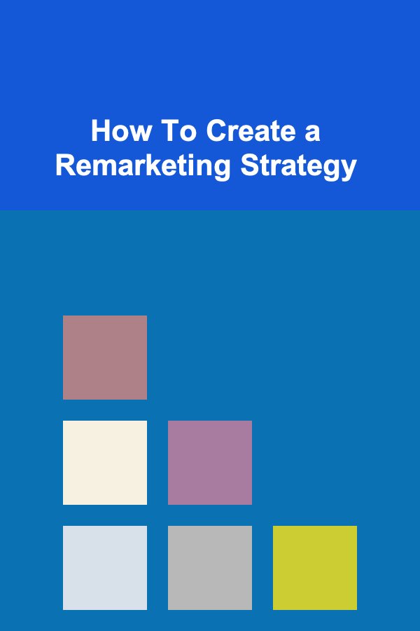 How To Create a Remarketing Strategy