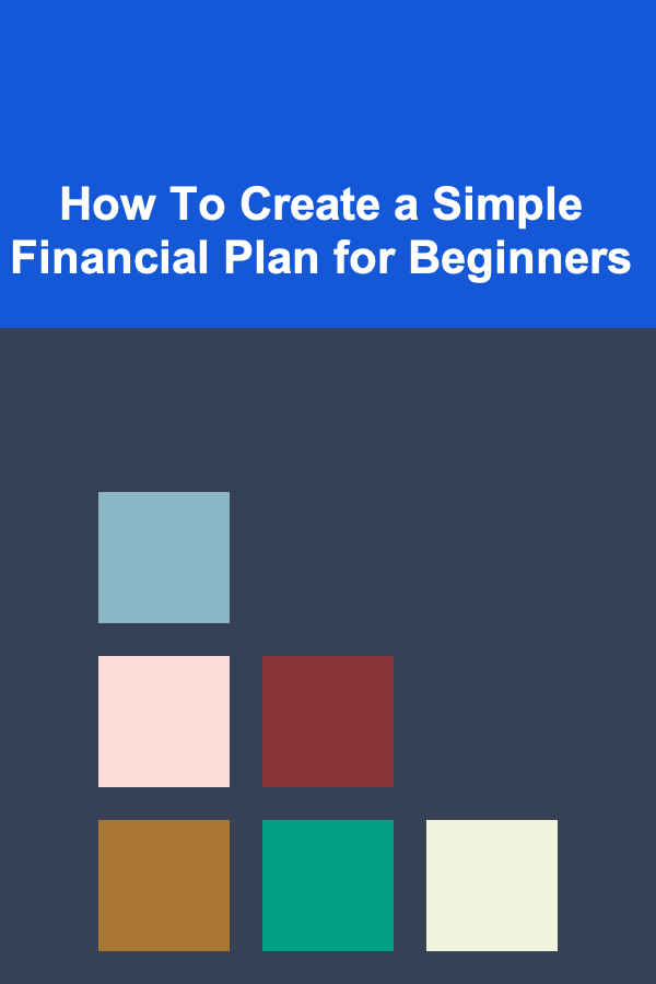 How To Create a Simple Financial Plan for Beginners