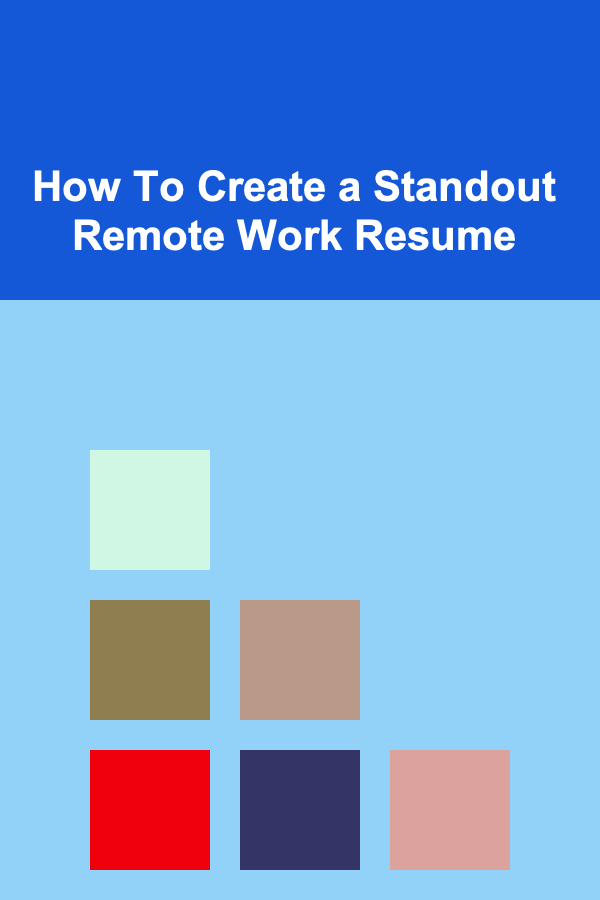 How To Create a Standout Remote Work Resume