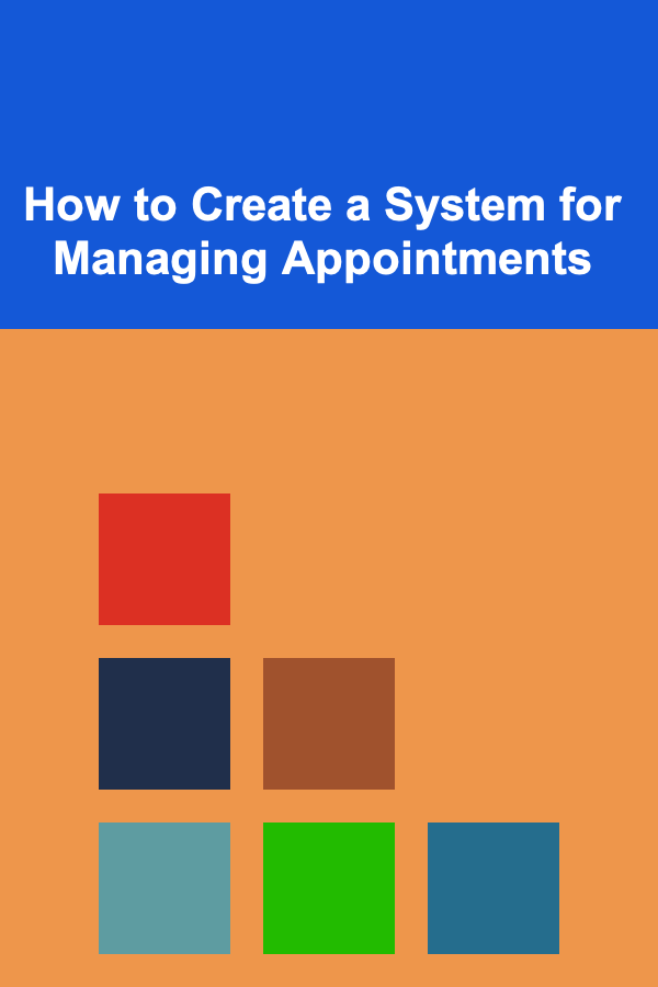 How to Create a System for Managing Appointments