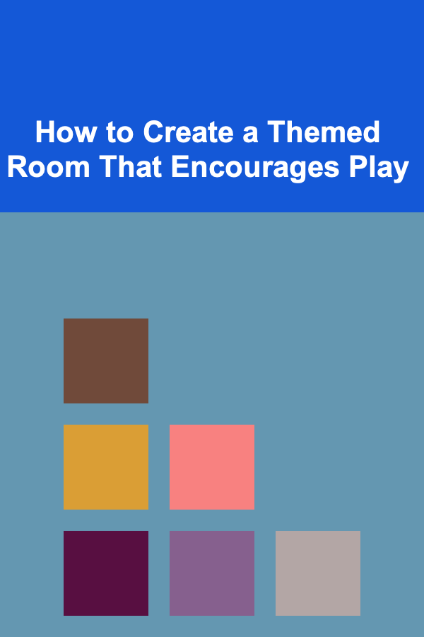 How to Create a Themed Room That Encourages Play