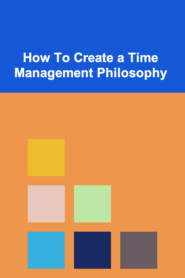 How To Create a Time Management Philosophy