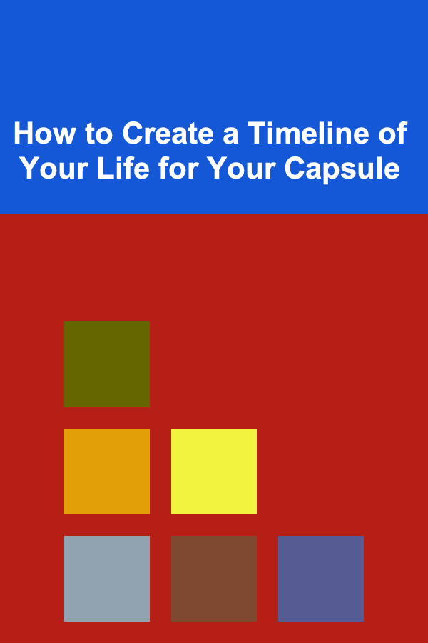How to Create a Timeline of Your Life for Your Capsule