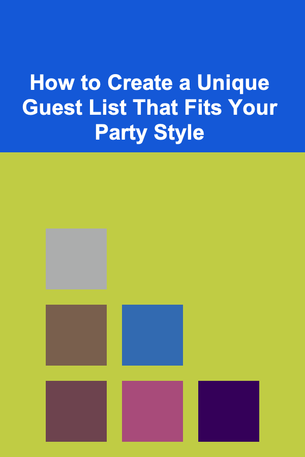 How to Create a Unique Guest List That Fits Your Party Style