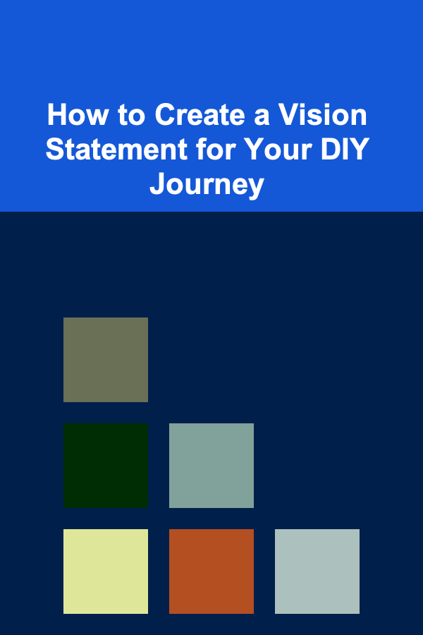 How to Create a Vision Statement for Your DIY Journey