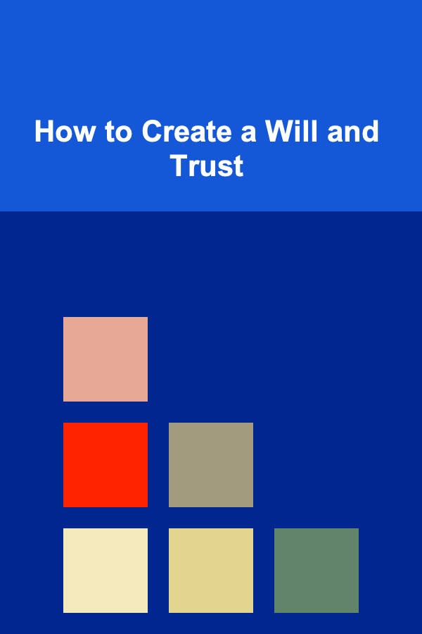 How to Create a Will and Trust