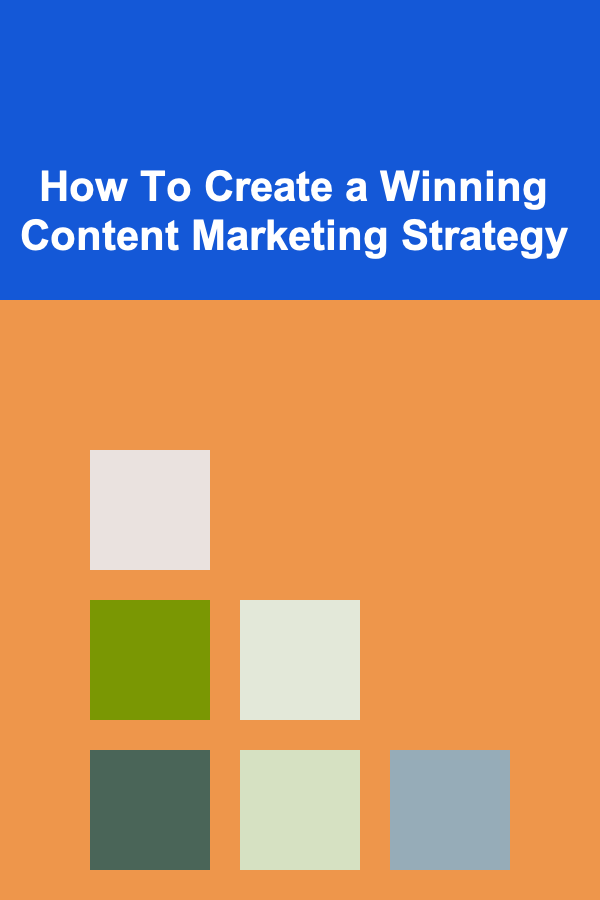 How To Create a Winning Content Marketing Strategy