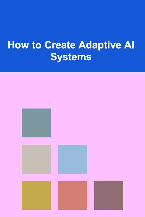 How to Create Adaptive AI Systems