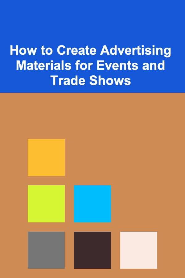 How to Create Advertising Materials for Events and Trade Shows