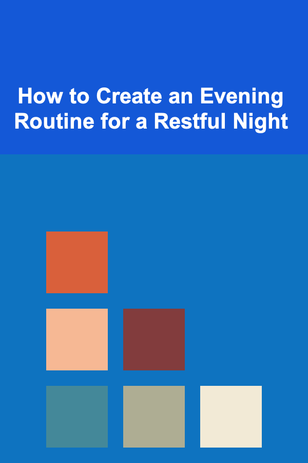 How to Create an Evening Routine for a Restful Night