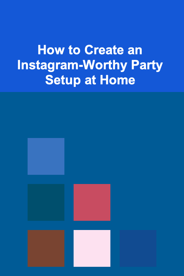 How to Create an Instagram-Worthy Party Setup at Home