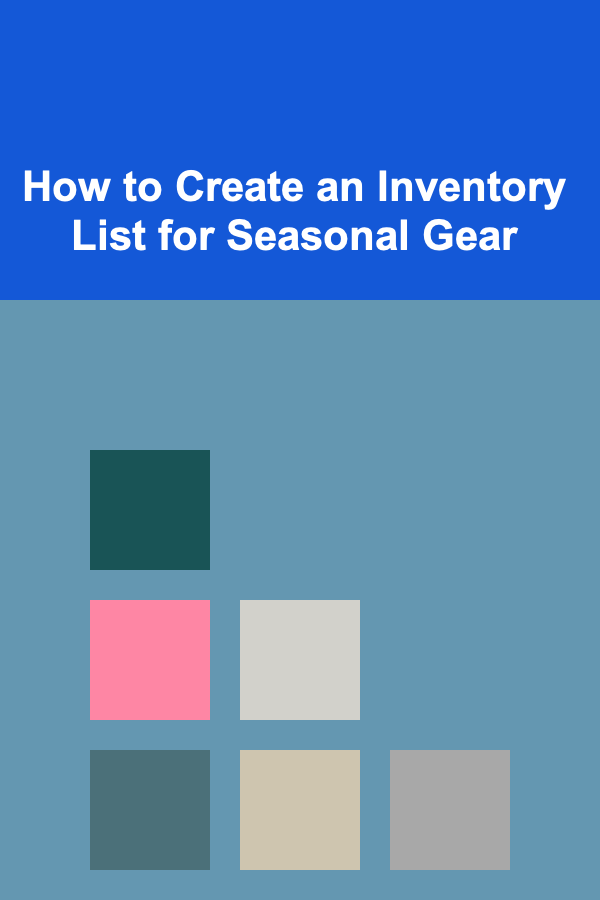 How to Create an Inventory List for Seasonal Gear