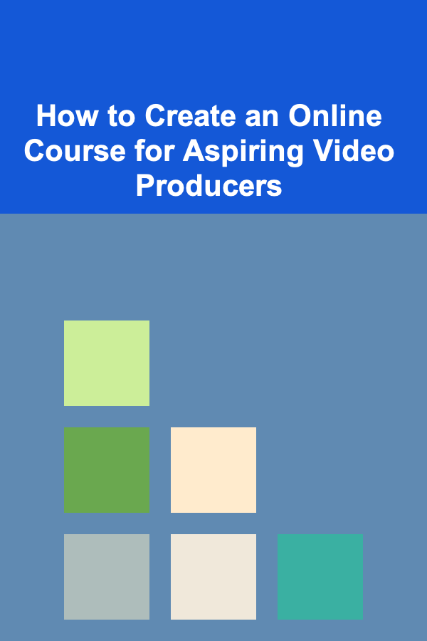 How to Create an Online Course for Aspiring Video Producers