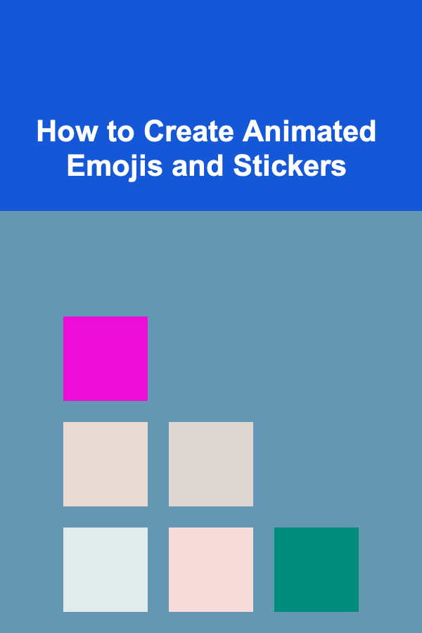 How to Create Animated Emojis and Stickers