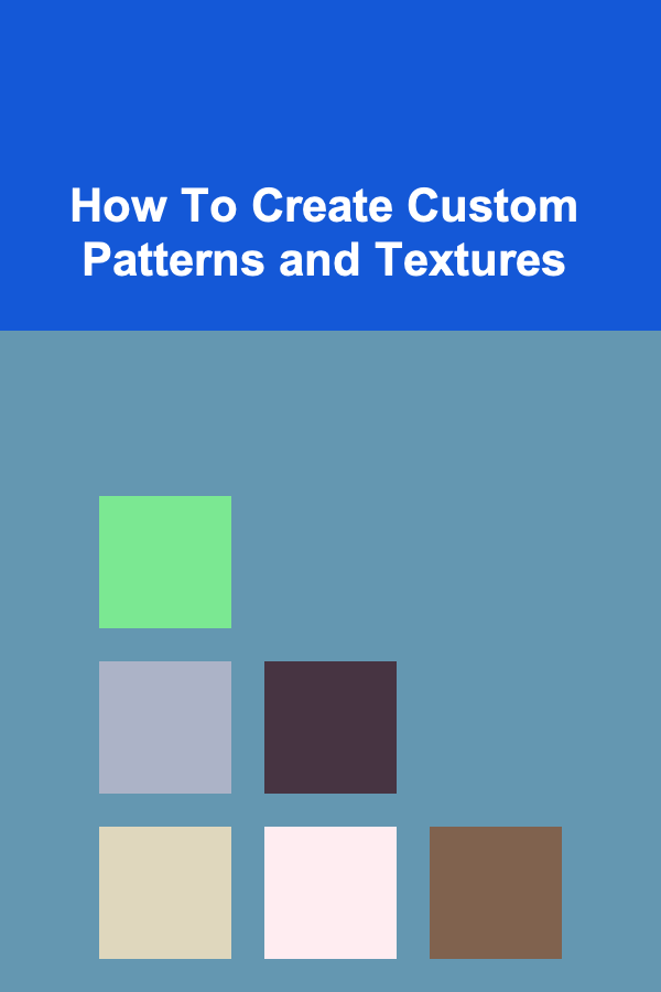 How To Create Custom Patterns and Textures