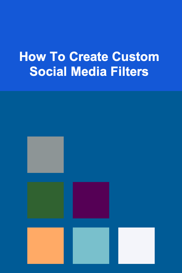 How To Create Custom Social Media Filters