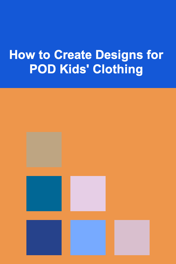 How to Create Designs for POD Kids' Clothing