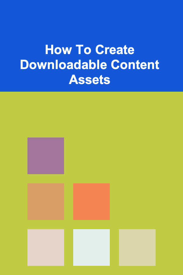 How To Create Downloadable Content Assets