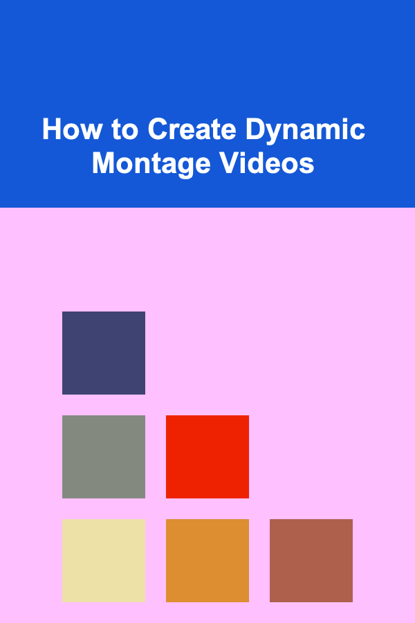 How to Create Dynamic Montage Videos