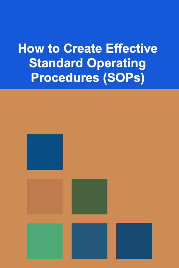 How to Create Effective Standard Operating Procedures (SOPs)