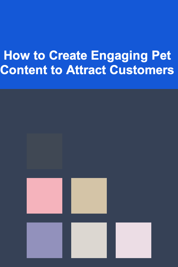 How to Create Engaging Pet Content to Attract Customers