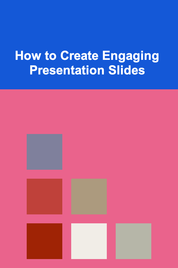 How to Create Engaging Presentation Slides