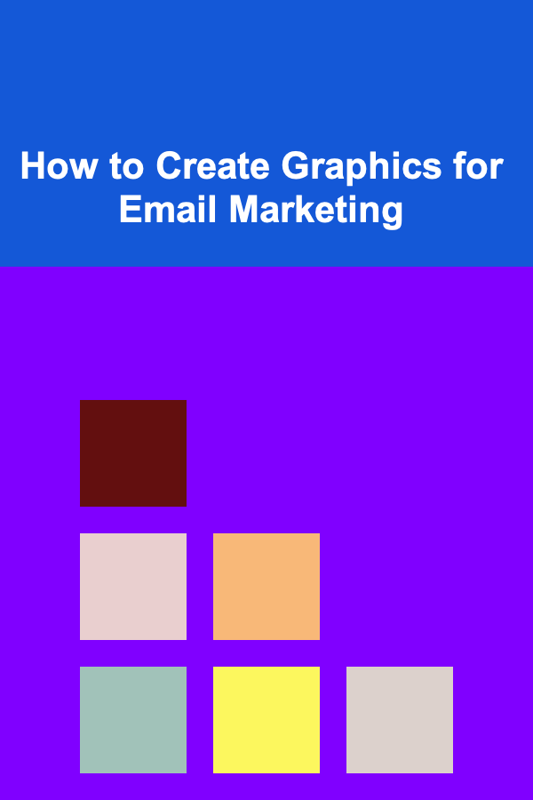 How to Create Graphics for Email Marketing