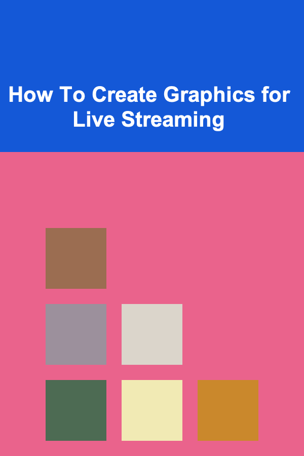 How To Create Graphics for Live Streaming