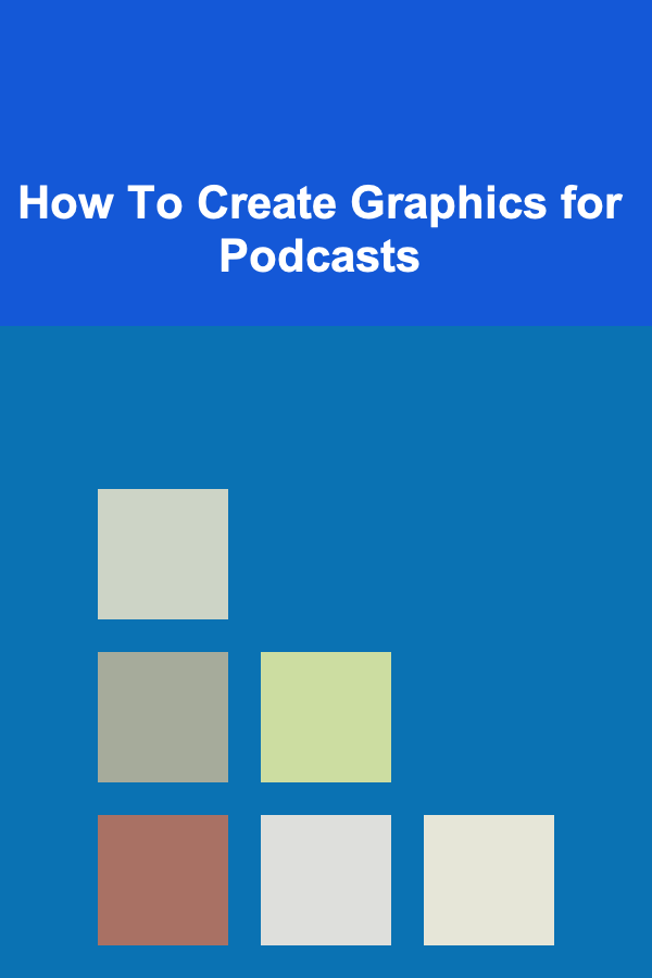 How To Create Graphics for Podcasts