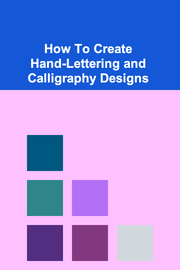 How To Create Hand-Lettering and Calligraphy Designs