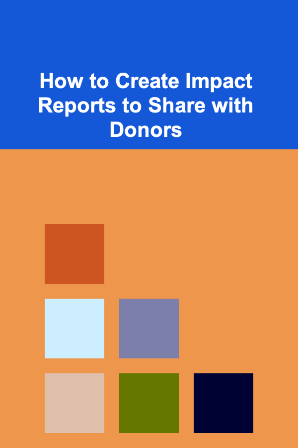How to Create Impact Reports to Share with Donors