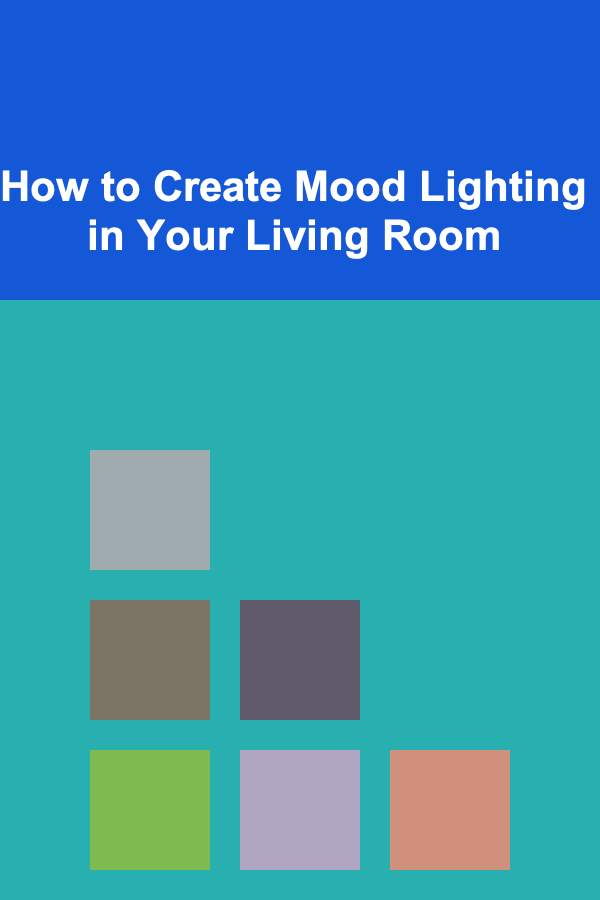 How to Create Mood Lighting in Your Living Room