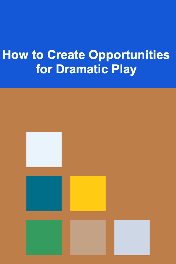 How to Create Opportunities for Dramatic Play