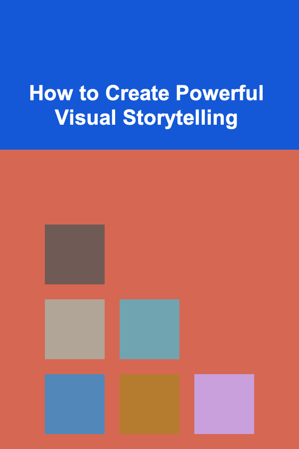 How to Create Powerful Visual Storytelling