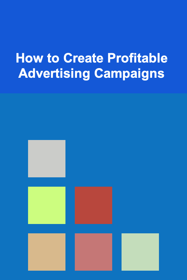 How to Create Profitable Advertising Campaigns