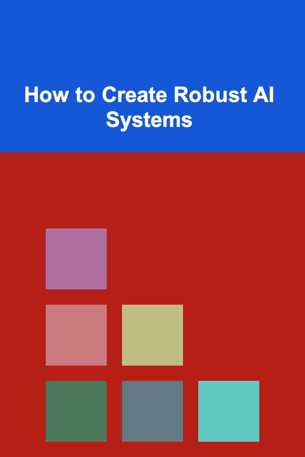 How to Create Robust AI Systems