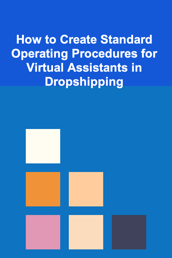 How to Create Standard Operating Procedures for Virtual Assistants in Dropshipping