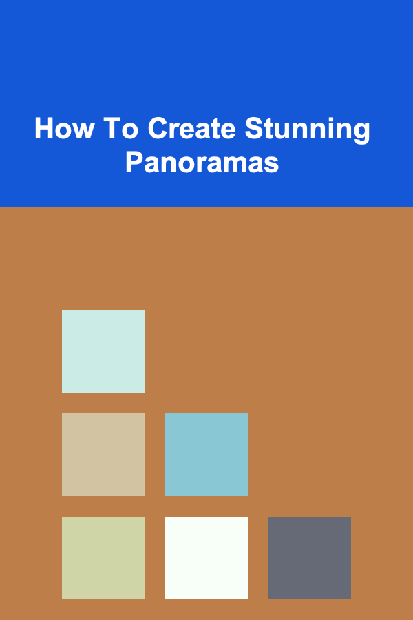 How To Create Stunning Panoramas