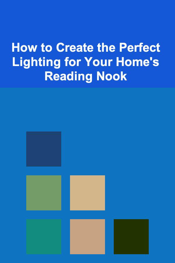 How to Create the Perfect Lighting for Your Home's Reading Nook