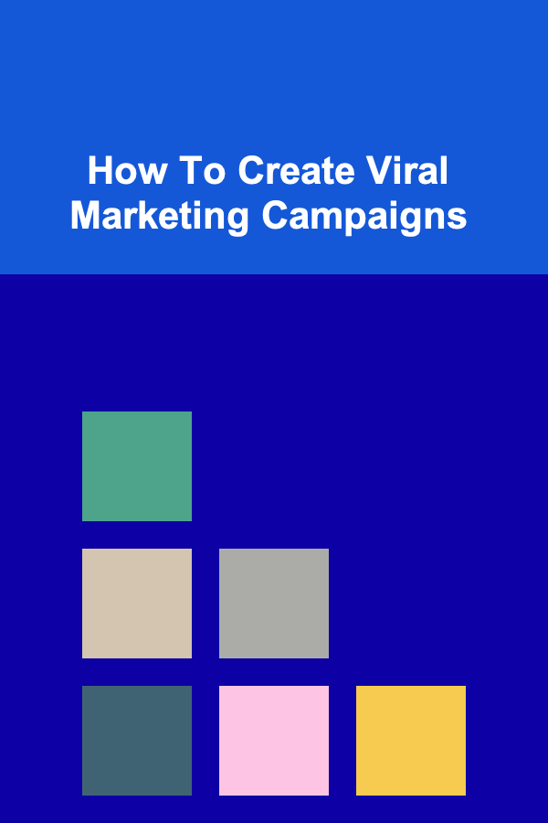 How To Create Viral Marketing Campaigns