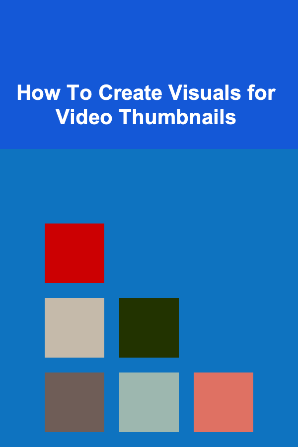 How To Create Visuals for Video Thumbnails