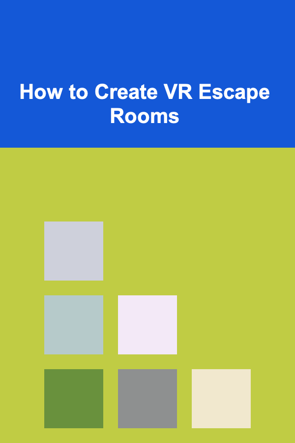 How to Create VR Escape Rooms