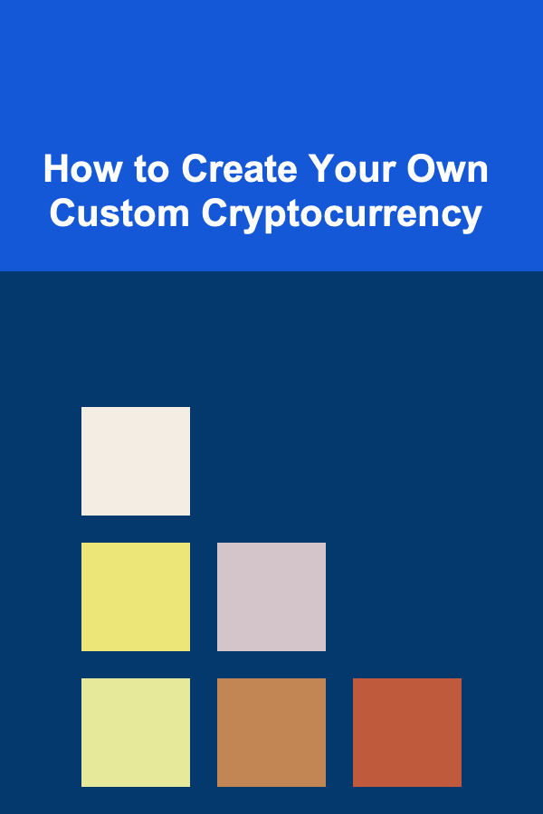 How to Create Your Own Custom Cryptocurrency
