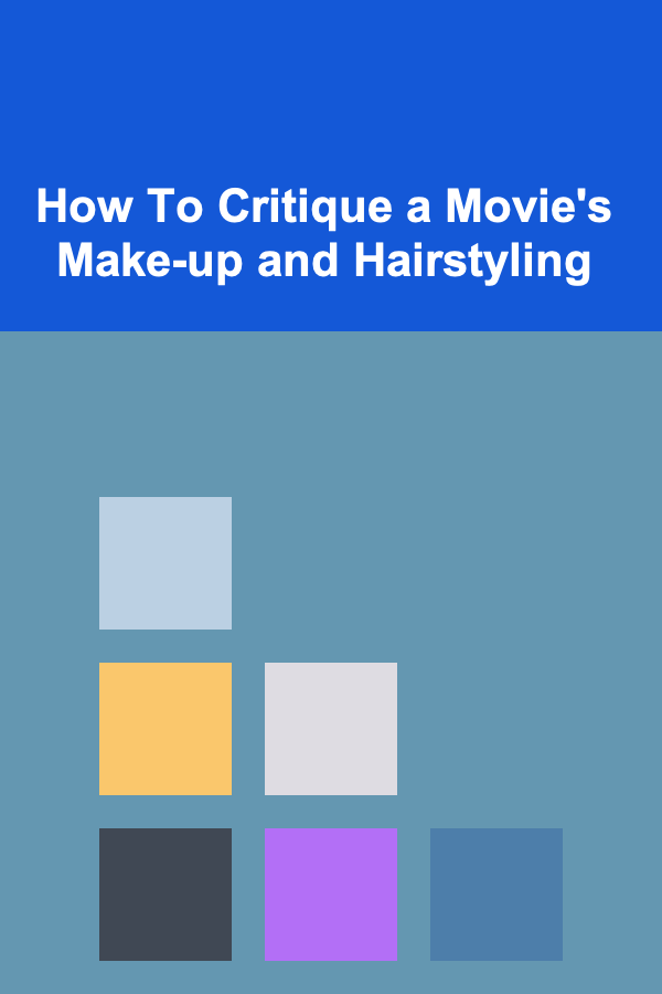 How To Critique a Movie's Make-up and Hairstyling
